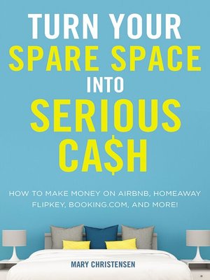 Turn Your Spare Space into Serious Cash - ebook